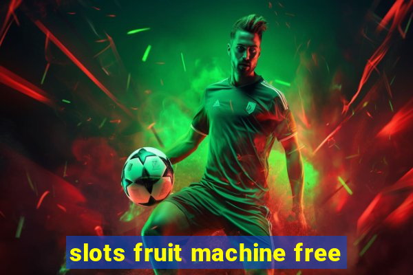 slots fruit machine free