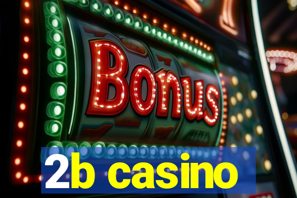 2b casino