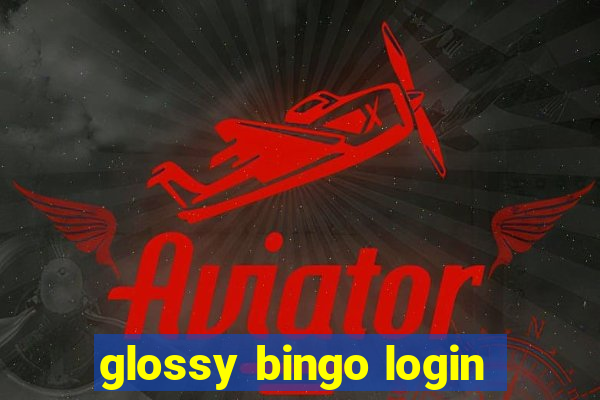 glossy bingo login