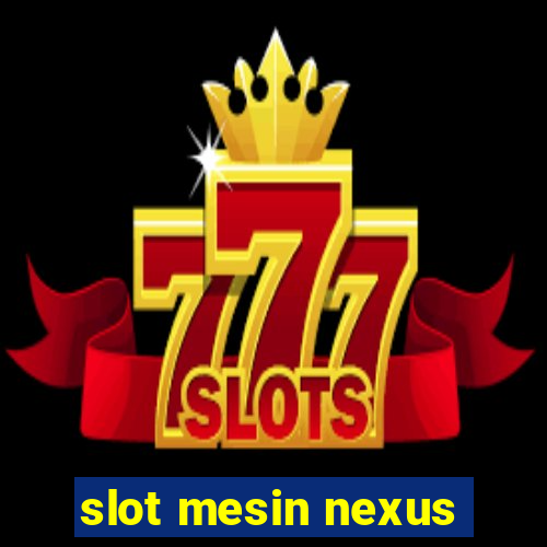 slot mesin nexus