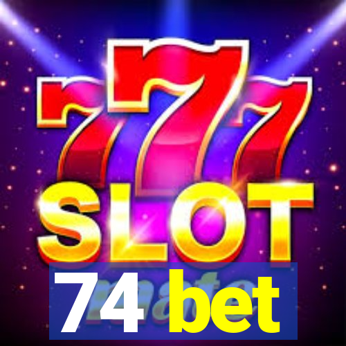 74 bet