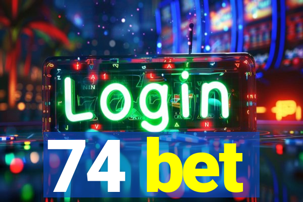 74 bet