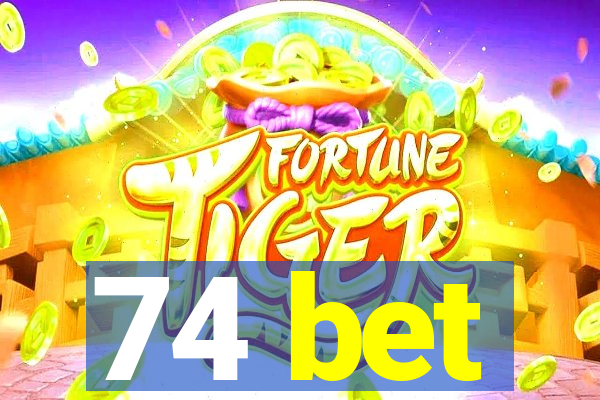 74 bet