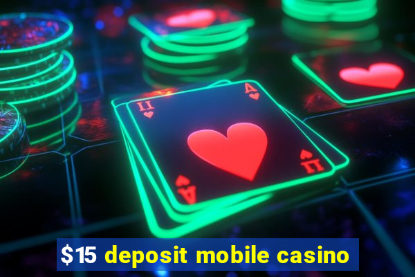 $15 deposit mobile casino