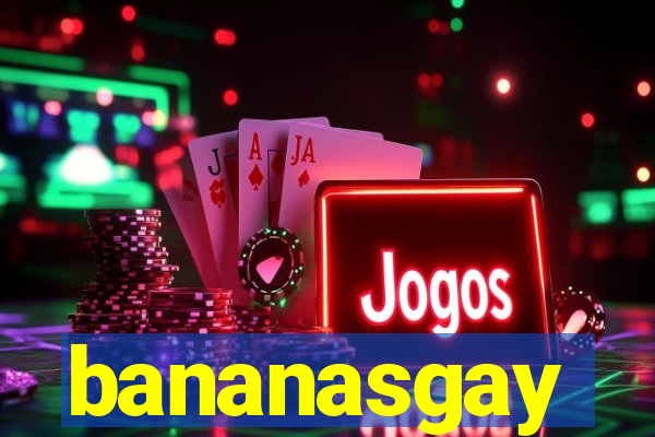 bananasgay