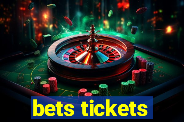 bets tickets