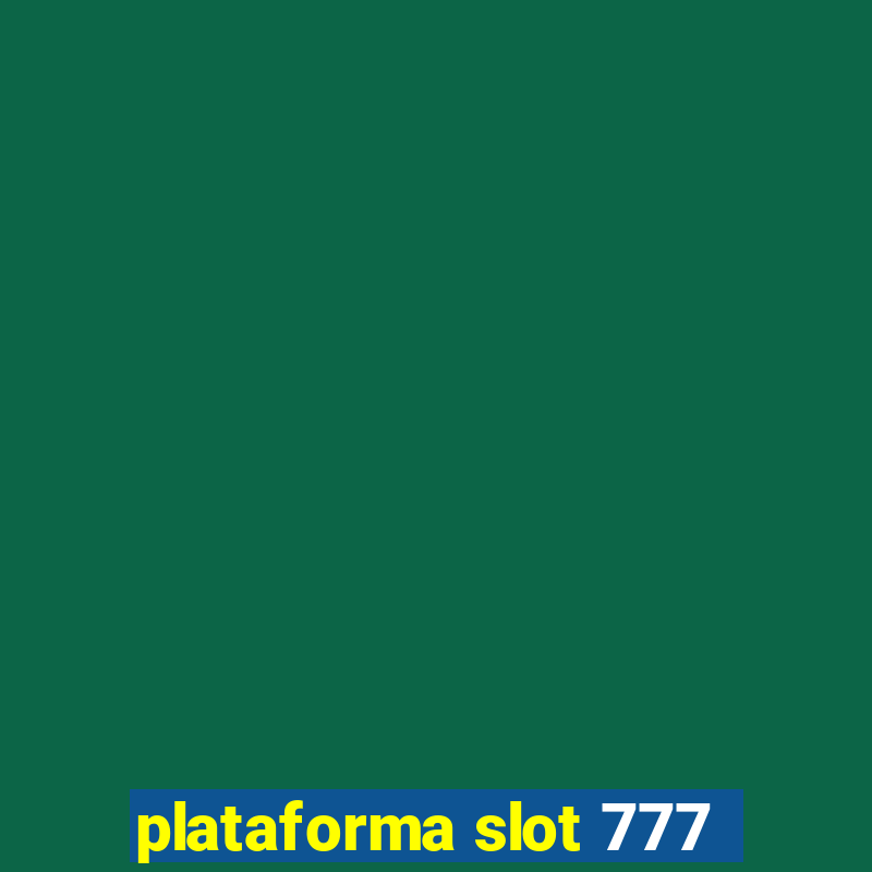 plataforma slot 777