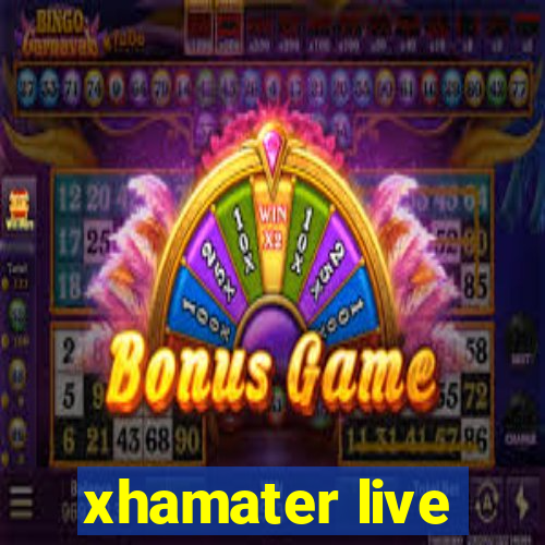 xhamater live