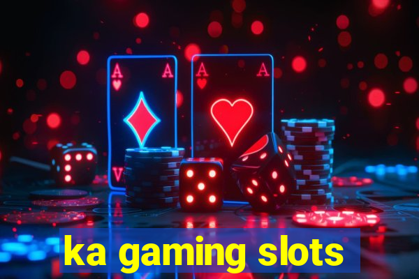 ka gaming slots