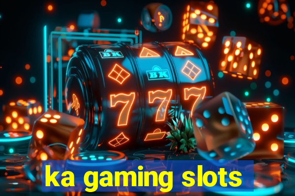 ka gaming slots