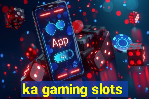 ka gaming slots