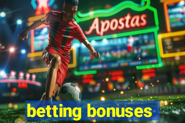 betting bonuses