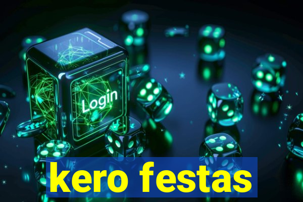 kero festas