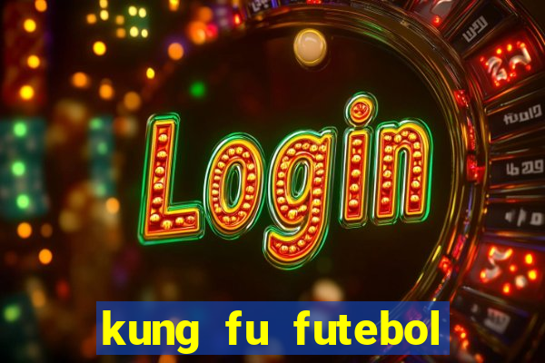 kung fu futebol clube filme completo dublado download via mega