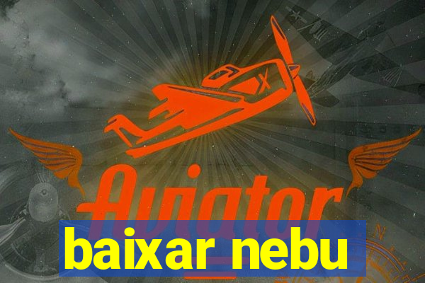 baixar nebu