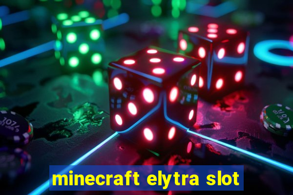 minecraft elytra slot