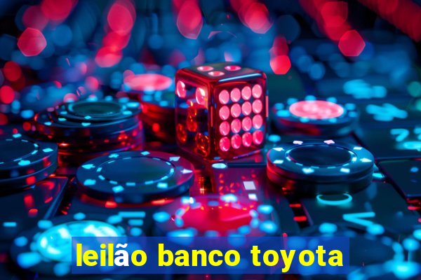 leilão banco toyota