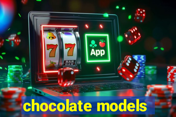 chocolate models