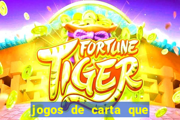 jogos de carta que ganha dinheiro