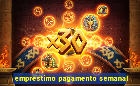 emprestimo pagamento semanal