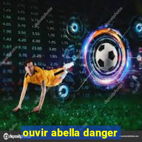 ouvir abella danger