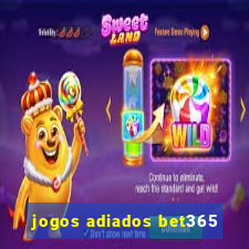 jogos adiados bet365