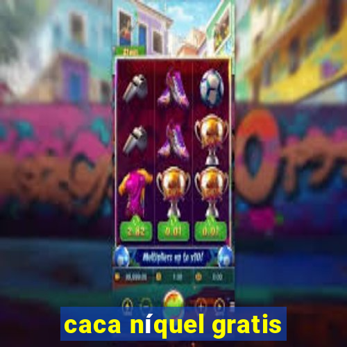 caca níquel gratis