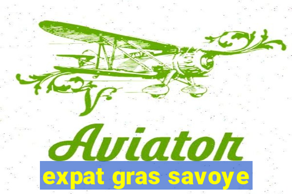 expat gras savoye