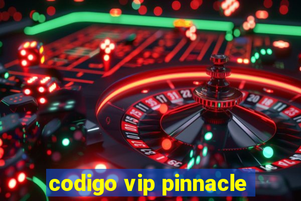 codigo vip pinnacle