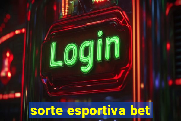 sorte esportiva bet