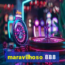 maravilhoso 888