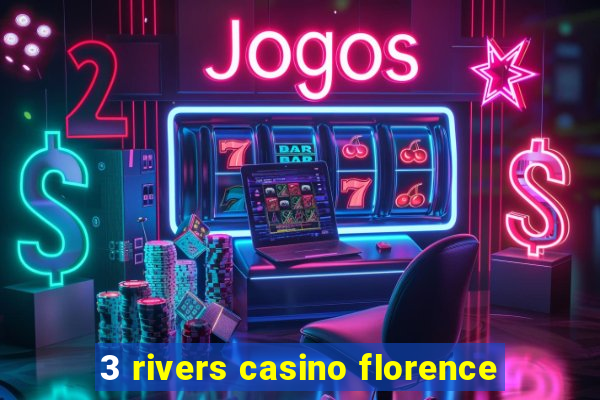 3 rivers casino florence