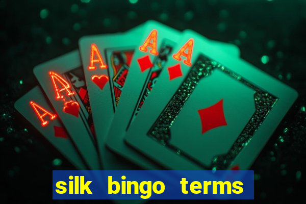 silk bingo terms and conditions