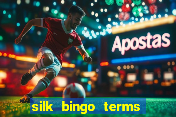 silk bingo terms and conditions