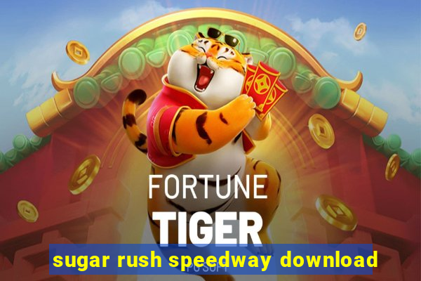 sugar rush speedway download