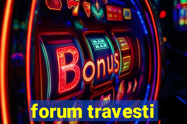 forum travesti