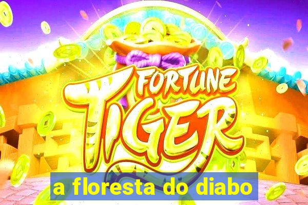 a floresta do diabo