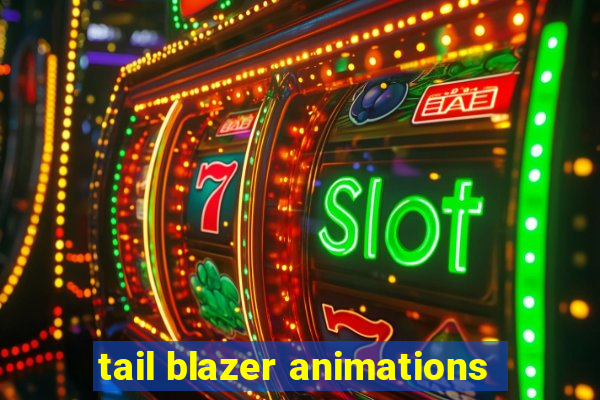 tail blazer animations