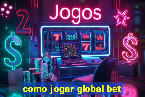 como jogar global bet