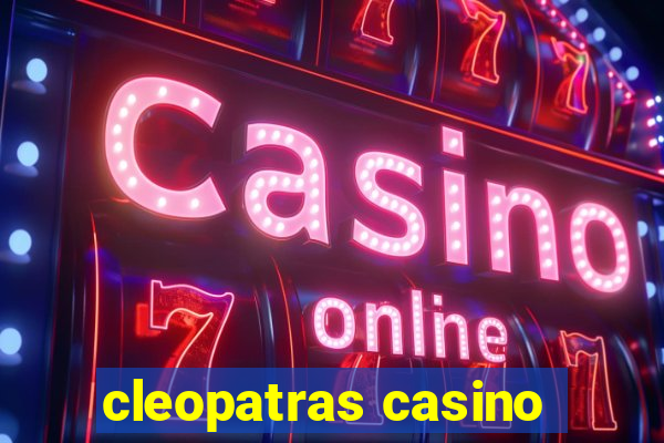 cleopatras casino