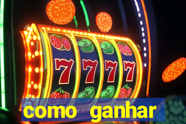 como ganhar dinheiro slots