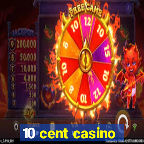 10 cent casino