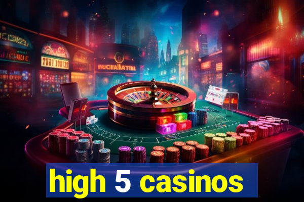 high 5 casinos