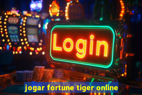 jogar fortune tiger online