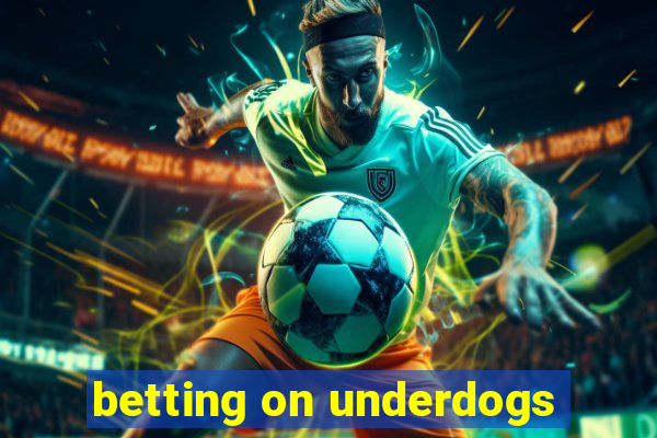 betting on underdogs