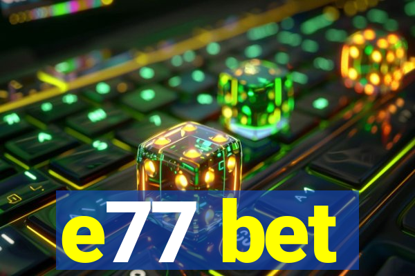 e77 bet