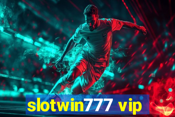 slotwin777 vip