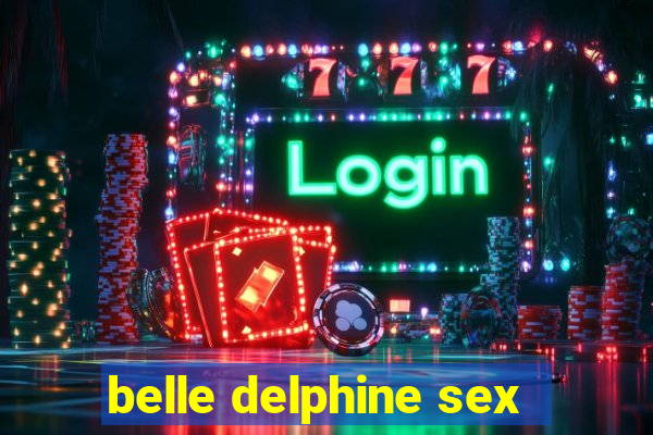 belle delphine sex