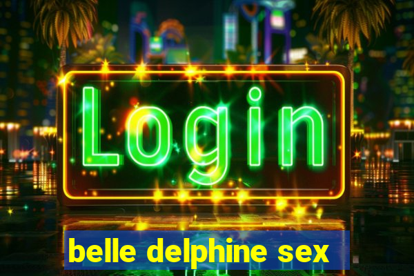 belle delphine sex