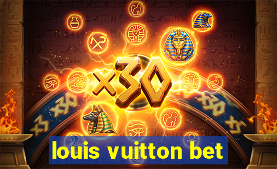 louis vuitton bet